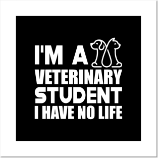 Veterinary Student - I'm a veterinary student I have no life w Posters and Art